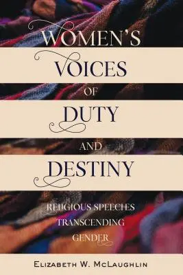 Ženské hlasy povinnosti a osudu: Náboženské prejavy presahujúce rodovú príslušnosť - Women's Voices of Duty and Destiny: Religious Speeches Transcending Gender