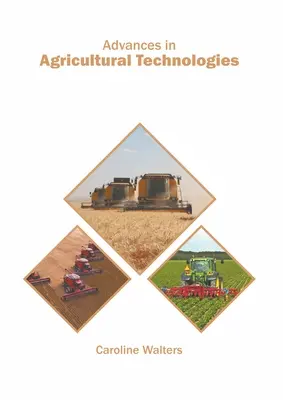 Pokroky v poľnohospodárskych technológiách - Advances in Agricultural Technologies