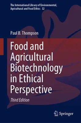 Potravinárske a poľnohospodárske biotechnológie v etickej perspektíve - Food and Agricultural Biotechnology in Ethical Perspective
