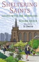 Svätí, ktorí poskytujú útočisko - Život s ľuďmi bez domova - Sheltering Saints - Living with the homeless