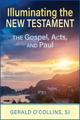 Osvetlenie Nového zákona: Evanjeliá, Skutky apoštolov a Pavol - Illuminating the New Testament: The Gospels, Acts, and Paul