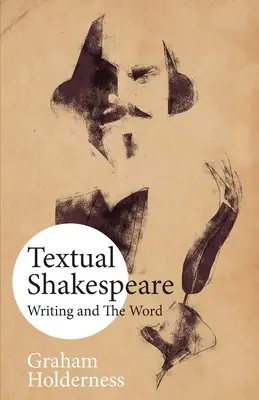 Textový Shakespeare: Písanie a slovo - Textual Shakespeare: Writing and the Word