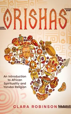Orisha: Oráš: Úvod do africkej spirituality a jorubského náboženstva - Orishas: An Introduction to African Spirituality and Yoruba Religion