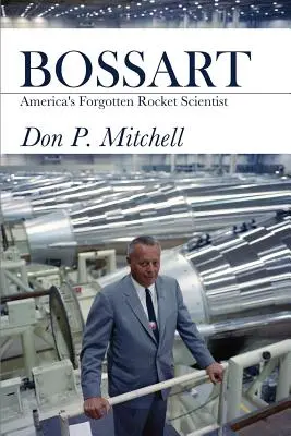 Bossart: Zabudnutý americký raketový vedec - Bossart: America's Forgotten Rocket Scientist