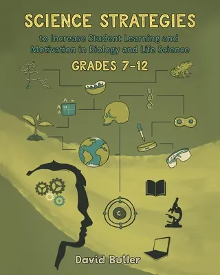 Prírodovedné stratégie na zvýšenie motivácie žiakov v biológii a prírodovede pre 7. až 12. ročník - Science Strategies to Increase Student Learning and Motivation in Biology and Life Science Grades 7 Through 12