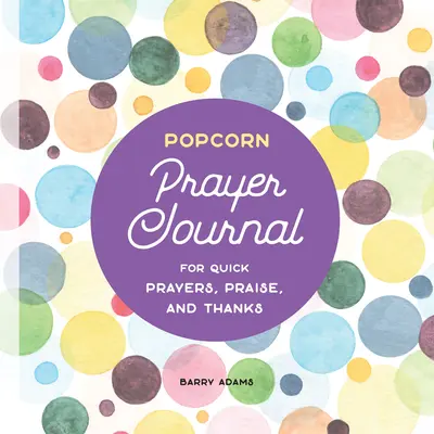 Popcornový modlitebný denník: Na rýchle modlitby, chvály a poďakovania - Popcorn Prayer Journal: For Quick Prayers, Praise, and Thanks
