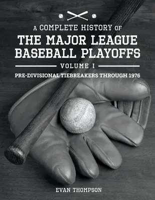 Kompletné dejiny play-off Major League Baseball - I. diel: Pre-Di: zväzok 1 - A Complete History of the Major League Baseball Playoffs - Volume I: Pre-Di: Volume 1