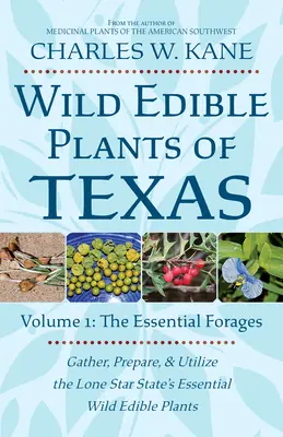 Divoké jedlé rastliny Texasu: Diel 1: Základné krmoviny - Wild Edible Plants of Texas: Volume 1: The Essential Forages