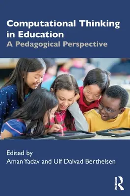 Počítačové myslenie vo vzdelávaní: Pedagogická perspektíva - Computational Thinking in Education: A Pedagogical Perspective
