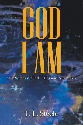 Boh - JA SOM: 700 Božích mien, titulov a atribútov - God - I AM: 700 Names of God, Titles and Attributes