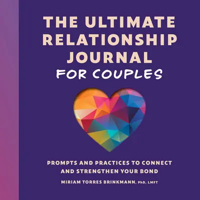 Konečný vzťahový denník pre páry: Podnety a cvičenia na spojenie a posilnenie vášho puta - The Ultimate Relationship Journal for Couples: Prompts and Practices to Connect and Strengthen Your Bond