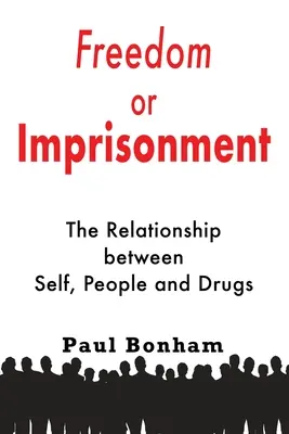 Sloboda alebo väzenie: Vzťah medzi sebou, ľuďmi a drogami - Freedom or Imprisonment: The Relationship Between Self, People and Drugs