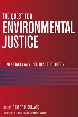 Hľadanie environmentálnej spravodlivosti: Ľudské práva a politika znečistenia - The Quest for Environmental Justice: Human Rights and the Politics of Pollution