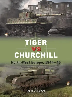 Tiger proti Churchillovi: Severozápadná Európa, 1944-45 - Tiger Vs Churchill: North-West Europe, 1944-45