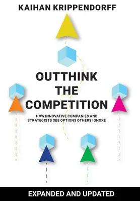 Premyslieť konkurenciu: Ako inovatívne spoločnosti a stratégovia vidia možnosti, ktoré ostatní ignorujú - Outthink the Competition: How Innovative Companies and Strategists See Options Others Ignore
