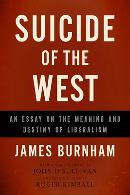 Samovražda na Západe: Esej o význame a osude liberalizmu - Suicide of the West: An Essay on the Meaning and Destiny of Liberalism