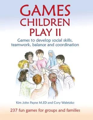 Hry, ktoré hrajú deti II: Hry na rozvoj sociálnych zručností, tímovej práce, rovnováhy a koordinácie - Games Children Play II: Games to Develop Social Skills, Teamwork, Balance and Coordination