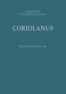Coriolanus: Shakespeare: The Critical Tradition
