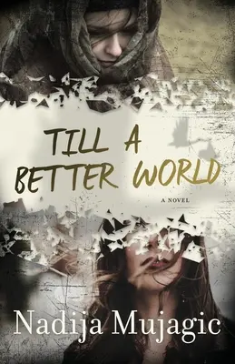 Až do lepšieho sveta: Strhujúci a emotívny román pre ženy - Till a Better World: A Gripping and Emotional Women's Fiction Novel