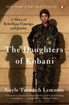 The Daughters of Kobani: Príbeh o vzbure, odvahe a spravodlivosti - The Daughters of Kobani: A Story of Rebellion, Courage, and Justice