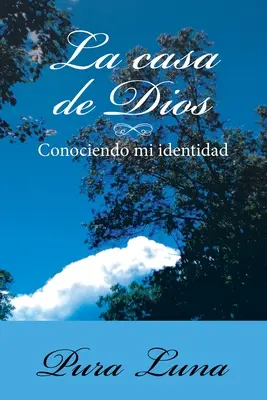 La Casa de Dios: Dios: Conociendo mi Identidad - La Casa de Dios: Conociendo mi Identidad