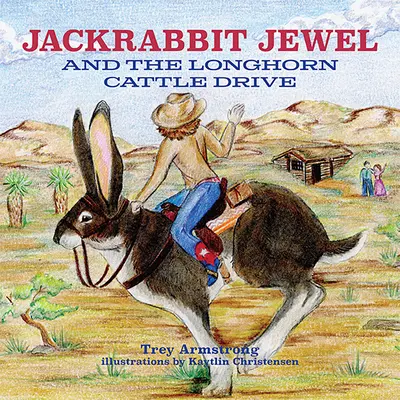 Jackrabbit Jewel a pohon dobytka Longhorn - Jackrabbit Jewel and the Longhorn Cattle Drive