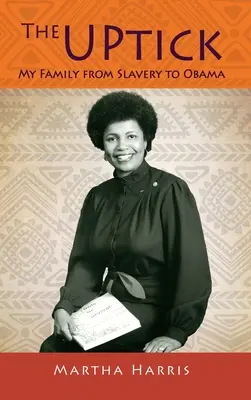 The UPtick: Moja rodina od otroctva po Obamu - The UPtick: My Family from Slavery to Obama