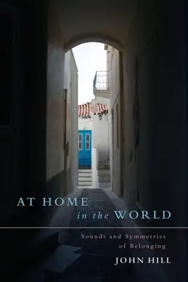 Doma vo svete: Zvuky a symetrie spolupatričnosti - At Home In The World: Sounds and Symmetries of Belonging