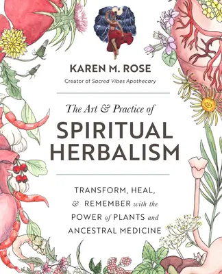 Umenie a prax duchovného bylinkárstva: Sila rastlín a medicína predkov: transformácia, uzdravenie a spomienka - The Art & Practice of Spiritual Herbalism: Transform, Heal, and Remember with the Power of Plants and Ancestral Medicine