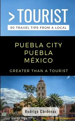 Viac ako turista - Puebla City Puebla Mxico: 50 cestovateľských tipov od miestneho turistu - Greater Than a Tourist- Puebla City Puebla Mxico: 50 Travel Tips from a Local
