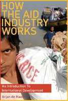 Ako funguje priemysel pomoci - Úvod do medzinárodného rozvoja - How the Aid Industry Works - An Introduction to International Development