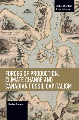 Výrobné sily, zmena klímy a kanadský fosílny kapitalizmus - Forces of Production, Climate Change and Canadian Fossil Capitalism