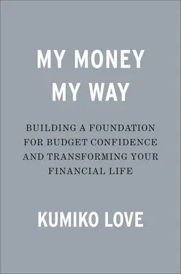 Moje peniaze, moja cesta: Prevziať späť kontrolu nad svojím finančným životom - My Money My Way: Taking Back Control of Your Financial Life