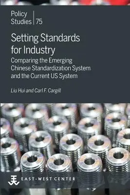 Stanovenie noriem pre priemysel: Porovnanie vznikajúceho čínskeho systému normalizácie a súčasného systému USA - Setting Standards for Industry: Comparing the Emerging Chinese Standardization System and the Current US System