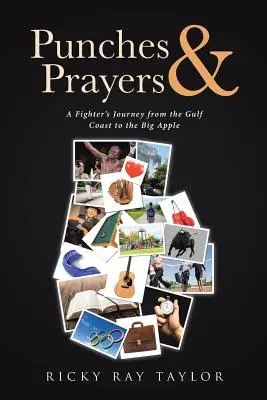 Údery a modlitby: Cesta bojovníka z pobrežia Mexického zálivu do Veľkého jablka - Punches & Prayers: A Fighter's Journey from the Gulf Coast to the Big Apple