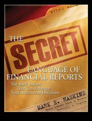 Tajný jazyk finančných správ: Príbehy v pozadí, ktoré môžu zlepšiť vaše investičné rozhodnutia - The Secret Language of Financial Reports: The Back Stories That Can Enhance Your Investment Decisions
