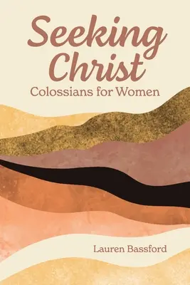 Hľadanie Krista: Kolosanom pre ženy - Seeking Christ: Colossians for Women