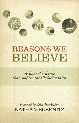 Dôvody, prečo veríme: 50 dôkazov, ktoré potvrdzujú kresťanskú vieru - Reasons We Believe: 50 Lines of Evidence That Confirm the Christian Faith
