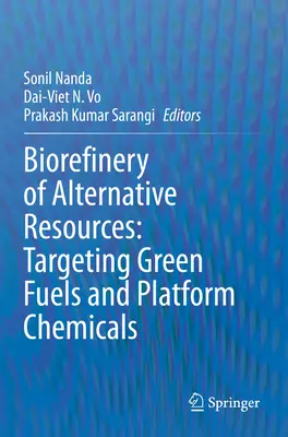 Biorafinéria alternatívnych zdrojov: Zelené palivá a platformové chemikálie - Biorefinery of Alternative Resources: Targeting Green Fuels and Platform Chemicals