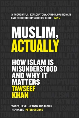 Muslim, Actually: Ako je islam nesprávne chápaný a prečo na tom záleží - Muslim, Actually: How Islam Is Misunderstood and Why It Matters
