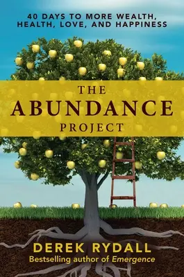 Projekt hojnosti: 40 dní k väčšiemu bohatstvu, zdraviu, láske a šťastiu - The Abundance Project: 40 Days to More Wealth, Health, Love, and Happiness