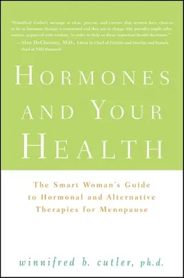 Hormóny a vaše zdravie: Príručka inteligentnej ženy o hormonálnych a alternatívnych terapiách v období menopauzy - Hormones and Your Health: The Smart Woman's Guide to Hormonal and Alternative Therapies for Menopause