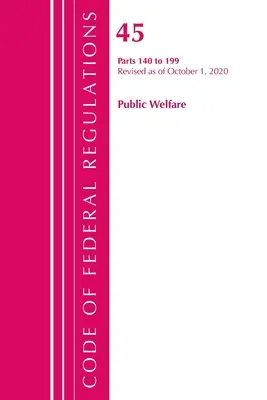 Zákonník federálnych predpisov, hlava 45 Verejné blaho 140-199, revidovaný k 1. októbru 2020 (Úrad federálneho registra (U S )) - Code of Federal Regulations, Title 45 Public Welfare 140-199, Revised as of October 1, 2020 (Office of the Federal Register (U S ))