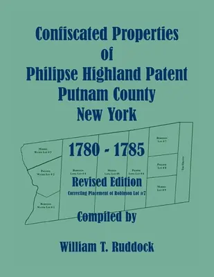 Konfiškovaný majetok Philipse Highland Patent, okres Putnam, New York, 1780-1785, revidované vydanie - Confiscated Properties of Philipse Highland Patent, Putnam County, New York, 1780-1785, Revised Edition