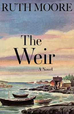 The Weir (Jaz: A Novel of the Maine Coast (Román o pobreží štátu Maine) - The Weir: A Novel of the Maine Coast