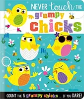 Nikdy sa nedotýkajte mrzutých kuriatok - Never Touch the Grumpy Chicks