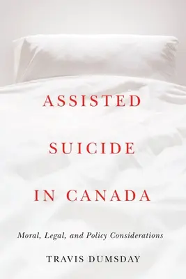 Asistovaná samovražda v Kanade: Morálne, právne a politické aspekty - Assisted Suicide in Canada: Moral, Legal, and Policy Considerations