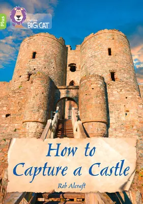 Ako sa zmocniť hradu - Band 11+/Lime Plus - How to Capture a Castle - Band 11+/Lime Plus
