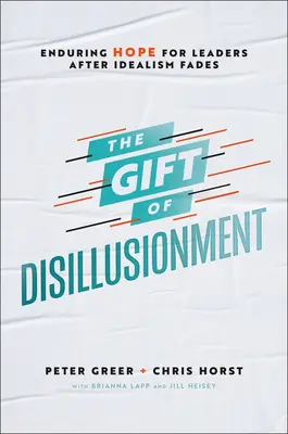 Dar rozčarovania: Trvalá nádej pre lídrov po tom, čo idealizmus vyprchá - The Gift of Disillusionment: Enduring Hope for Leaders After Idealism Fades