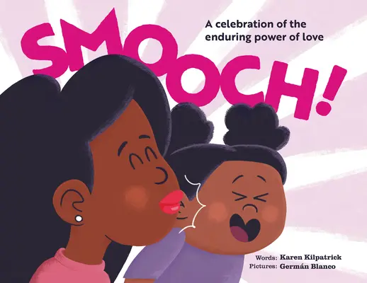 Uhladiť! Sladká obrázková kniha o bezpodmienečnej láske - Smooch!: A Sweet Picture Book about Unconditional Love